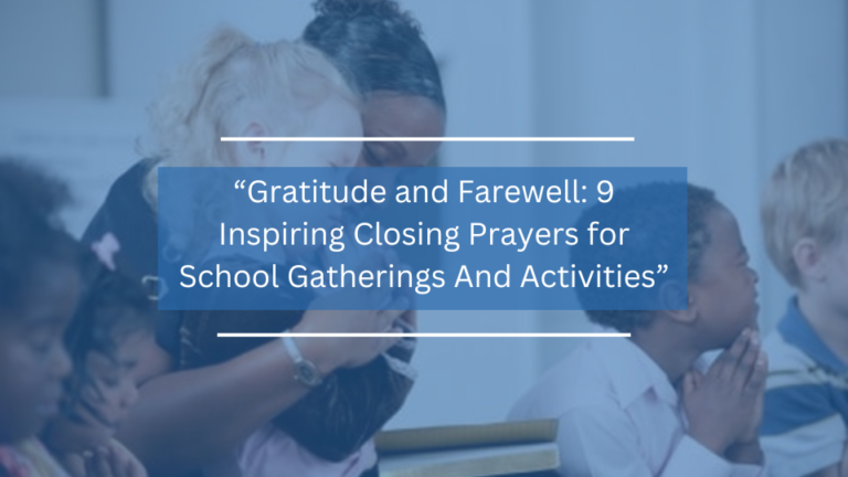 9 Inspiring Closing Prayers for School Events And Activities
