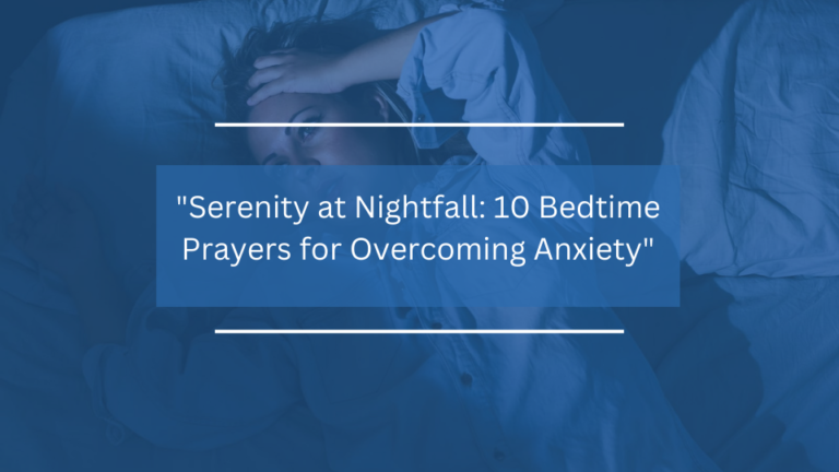 10 Bedtime Prayers for Overcoming Anxiety