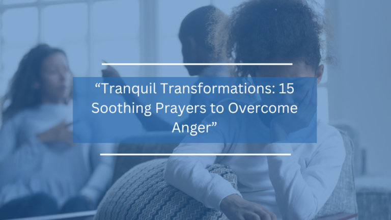 15 Soothing Prayers to Overcome Anger