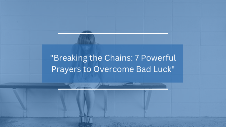 7 Powerful Prayers to Overcome Bad Luck