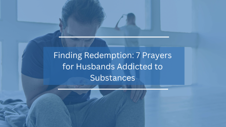 7 Prayers for Husbands Addicted to Substances
