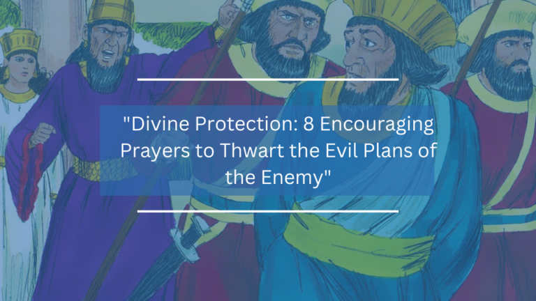 8 Encouraging Prayers to Thwart the Evil Plans of the Enemy