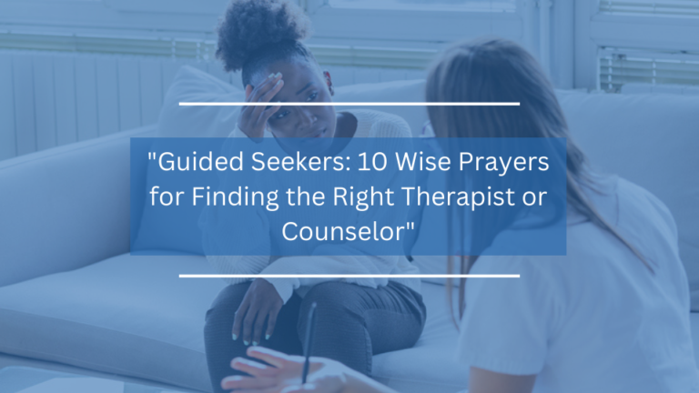10 Wise Prayers for Finding the Right Therapist or Counselor