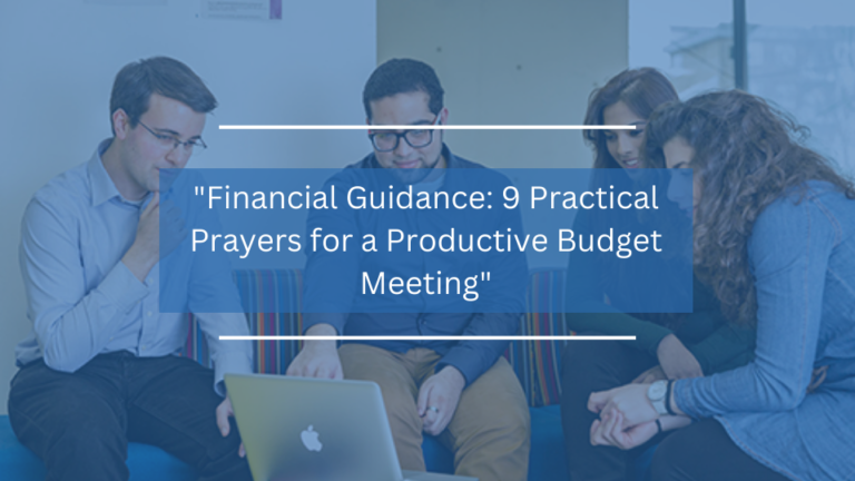 9 Practical Prayers for a Productive Budget Meeting